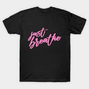 Just breathe T-Shirt